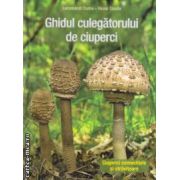 Ghidul culegatorului de ciuperci ( editura: Casa, autori: Locsmandi Csaba, Vasas Gizella ISBN 9786067870909 )