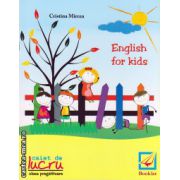 English for kids - caiet de lucru pentru clasa pregatitoare ( editura : Booklet , autor : Cristina Mircea , ISBN 9786065901469 )