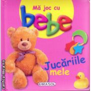 Ma joc cu bebe - jucariile mele ( editura: Girasol, ISBN 9786065254275 )