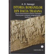 Istoria romanialor din Dacia Traiana - vol I ( editura: SAECULUM I. O., autor: A. D. Xenopol, ISBN 9789736423239 )