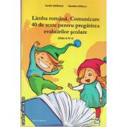 Limba romana. Comunicare - 40 de teste pentru pregatirea evaluarilor scolare clasa a IV -a ( editura : Nomina , autor : Teodor Stefanica , ISBN 9786065355293 )