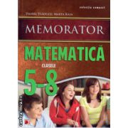 Memorator matematica clasele 5 - 8 ( editura : Paralela 45 , autor : Daniel Vladucu , Marta Kasa , ISBN 9789734717736 )