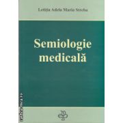 Semiologie medicala ( editura: Medicala Universitara, autor: Letitia Adela Maria Streba, ISBN 9789731062198 )