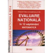 Pregatirea examenului de Evaluare Nationala in 12 saptamani - matematica ( editura: Sigma, autor: O. Badescu, ISBN 9789736499166 )