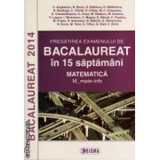 Pregatirea examenului de Bacalaureat in 15 saptamani - matematica m_mate-info ( editura: Sigma, autor: C. Angelescu, ISBN 9789736499135 )