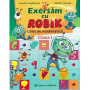 Exersam cu Robik - caiet de matematica clasa I ( editura: Carminis, autor: Aurelia Arghirescu, ISBN 9789731231563 )