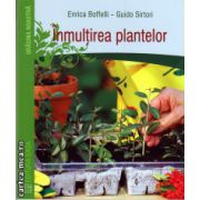 Inmultirea plantelor de la butasi la altoire: cum putem obtine noi exemplare in gradina si livada ( editura: Casa, autor: Enrica Boffelli, Guido Sitori, ISBN 9786068527314 )