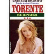 Torente - vol III : Surpriza ( editura : Orizonturi , autor : Marie-Anne Desmarest , ISBN 9789737362322 )