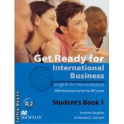 Get Ready For International Business Level 1 Student's Book [BEC Edition] ( editura: Macmillan, autor: Andrew Vaughan, ISBN 9780230447868 )