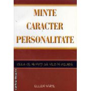 Minte , caracter , personalitate - ceea ce nu poti sa vezi in oglinda ( editura :  Viata si Sanatate , autor : Ellen White , ISBN 9789731013343 )