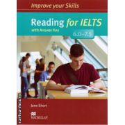 Improve Your Reading Skills for IELTS 6-7. 5 Student's Book with key ( editura: Macmillan, autor: Jane Short, ISBN 9780230463356 )
