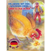 Die Henne mit den Goldenen Eiern: Gaina cu oua de aur - poveste bilingva romana - germana ( editura: Girasol, ISBN 9786065254664 )