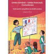 Limba romana - limba franceza , comunicare - teste pentru pregatirea evaluarii scolare clasa a VI -a ( editura : Nomina , autor : Larisa Gojnete , ISBN 9786065356078 )