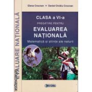 Pregatire pentru Evaluarea Nationala - clasa a VI - a - matematica si stiinte ale naturii ( editura : Sigma , autor : Elena Crocnan , ISBN 9789736499685 )