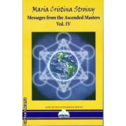 Messages from the Ascended Masters vol IV ( editura : Agni Mundi , autor : Maria Cristina Stroiny , ISBN 9786069365465 )