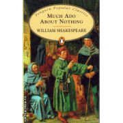 Much Ado About Nothing ( editura: Penguin Books, autor: William Shakespeare, ISBN 9780140623734 )