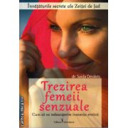 Trezirea femeii senzuale - cum sa ne redescoperim inocenta erotica ( editura: Venusiana, autor: Dr. Saida Desilets, ISBN 978973863453 )