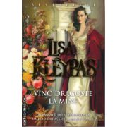 Vino dragoste la mine ( editura: Miron, autor: Lisa Kleypas, ISBN 9789731789842 )