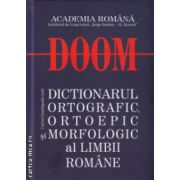 Doom Dictionarul ortografic ortoepic si morfologic al limbii romane ( Editura: Univers Enciclopedic Gold, Autor: Academia Romana ISBN 9786068162089 )