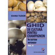 Ghid de cultura pentru Champignon in sistem intensiv vol 2 ( editura : Universitara , autor  Ioana Tudor , ISBN 9786065916968 )