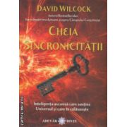 Cheia sincronicitatii Inteligenta ascunsa care sustine Universul si care te calauzeste ( Editura: Adevar Divin, Autor: David Wilcock ISBN 9786068420417 )