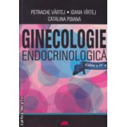 Ginecologie endocrinologica editia a IV a ( Editura: All, Autor: Petrache Vartej, Ioana Virtej, Catalina Poiana ISBN 9786065872875 )