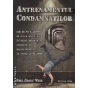 Antrenamentul condamnatilor ( Editura: Casa, Autor: Paul '' Coach'' Wade ISBN 9786068527406 )