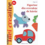 Figurine din cerculete de hartie nr 94 ( Editura : Casa , Autor : Olga Gre ISBN 9786068527468 )