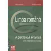 Limba romana o gramatica sintetica ( Editura: Art Grup Editorial, Autor: Adrian Costache, Georgeta Costache ISBN 9789731243412 )