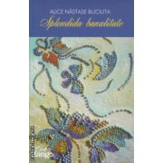 Splendida brutalitate ( Editura: Cartile Tango, Autor: Alice Nastas Buciuta ISBN 9786069370001 )