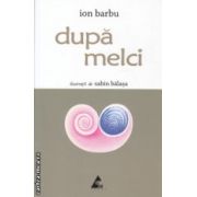 Dupa melci ( Editura : Agora , Autor : Ion Barbu ISBN 9786068391229 )