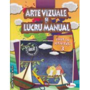 Arte vizuale si lucru manual caiet de activitati 3 ( Editura : Aramis  ISBN 9786067060065 )