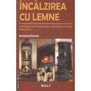 Incalzirea cu lemne ( Editura : Mast , Autor : Emmanuel Carcano ISBN 9786066490405 )