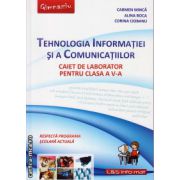 Tehnologia Informatiei si a Comunicatiilor - caiet de laborator pentru clasa a V - a ( editura: L&s Infomat, autor: Carmen Minca, Alina Boca, Corina Ciobanu, ISBN 9789737658357 )