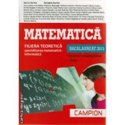 Campion - Matematica Bacalaureat 2015 - filiera teoretica, specializarea matematica - informatica - Bucuresti, coperta rosie ( editura: Campion, autor: Marius Burtea, ISBN 9786068323732 )