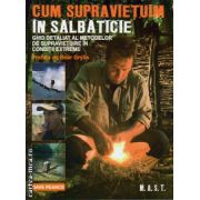 Cum sa supravietuiesti in salbaticie ( editura : M.A.S.T. , autor : Dave Pearce , ISBN 9786066490412 )