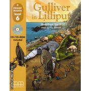 Primary Readers - Gulliver in Lilliput level 6 with CD ( editura: MM Publications, autor: Jonathan Swift, ISBN 9789603798293 )