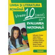 Limba si literatura romana: vreau zece la evaluarea nationala ( editura: Tamar, autor: Mihaela Cirstea, ISBN 9786068010519 )