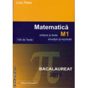 Matematica ( M1) 100 de teste Bacalaureat 2015 ( editura: Gimnasium, autor: Liviu Petre ISBN 9789737992536- )