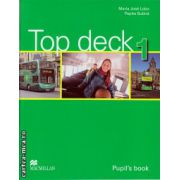 Top deck 1 Pupil ' s book ( editura: Macmillan, autor: Maria Jose Lobo, Pepita Subira, ISBN 9780230412118 )