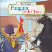 Punguta cu doi bani ( Editura: Galaxia Copiilor, Autor: Ion Creanga ISBN 9786068578132 )