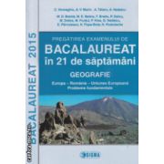 Geografie Bacalaureat in 21 de saptamani 2015 ( Editura : Sigma , Autor : C. Homeghiu , A. V.