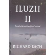 Iluzii II Aventurile unui invatacel reticent ( Editura: Adevar Divin, Autor: Richard Bach ISBN 9786068420608 )