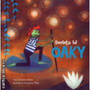 Dorinta lui Oaky ( editura: Galaxia Copiilor, autor: Undina Bubur, ISBN 9786068434438 )