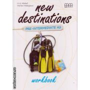 New Destinations Pre - Intermediate A2 - Workbook ( editura :  MM Publications , autor : H.Q. Mitchell , Marileni Malkogianni , ISBN 9789605091200 )