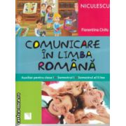 Comunicare in Limba Romana auxiliar pentru clasa I semestrul I si II ( Editura : Niculescu , Autor : Florentina Chifu ISBN 9789737488664 )