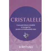 Cristalele ( Editura: Adevar Divin, Autor: Judy Hall ISBN 9786068420776 )
