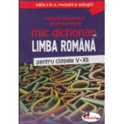 Mic dictionar de limba romana pentru clasele V-XII ( Editura: Aramis, Autor: Victoria Padureanu, Mariana Norel ISBN 9786067061055 )