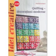 Quilling - decoratiuni moderne ( nr. 110 ) ( Editura &quot; Casa, Autor: Patrick Kramer ISBN 9786068527734 )