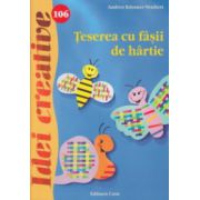 Teserea cu fasii de hartie ( nr. 106 ) ( Editura: Casa, Autor: Andrea Kussner - Neubert ISBN 9786068527680 )